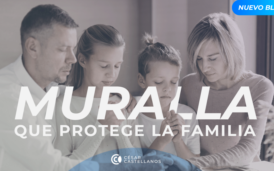 Una muralla que proteje la familia