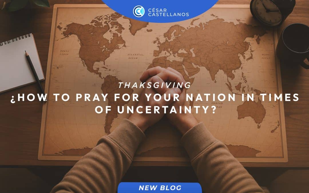 How to Pray for Your Nation in Times of Uncertainty