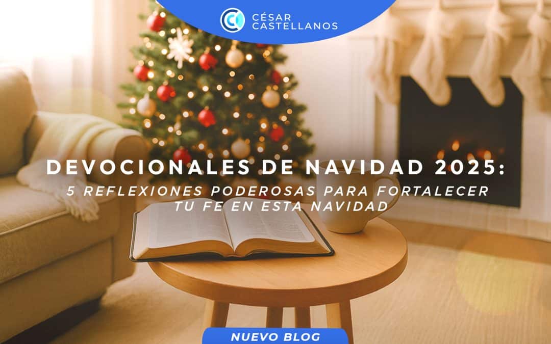 Devocionales de Navidad 2025: 5 Reflexiones Poderosas para Fortalecer tu Fe en esta Navidad
